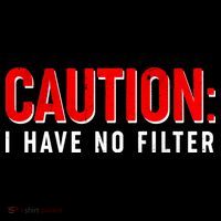 Caution I Have No Filter T-Shirt thumb 7
