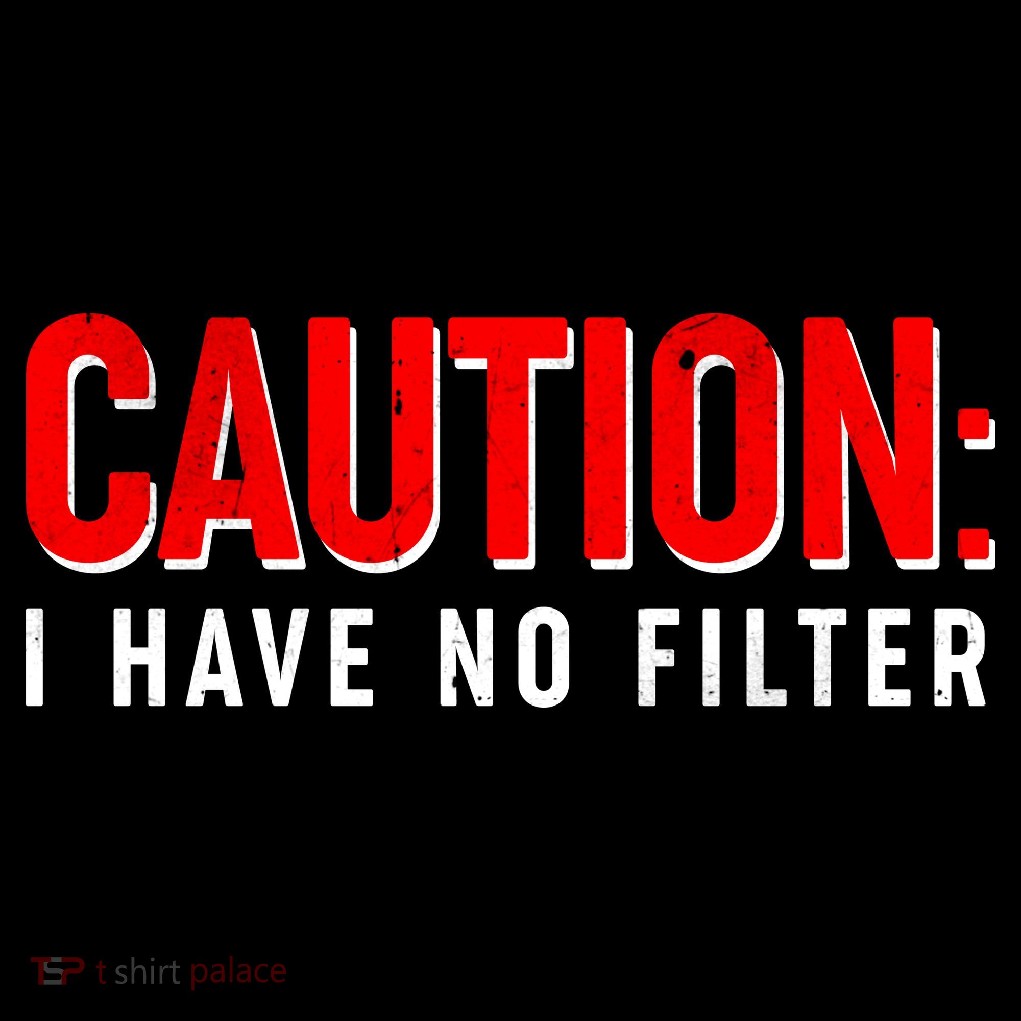 Caution I Have No Filter T-Shirt