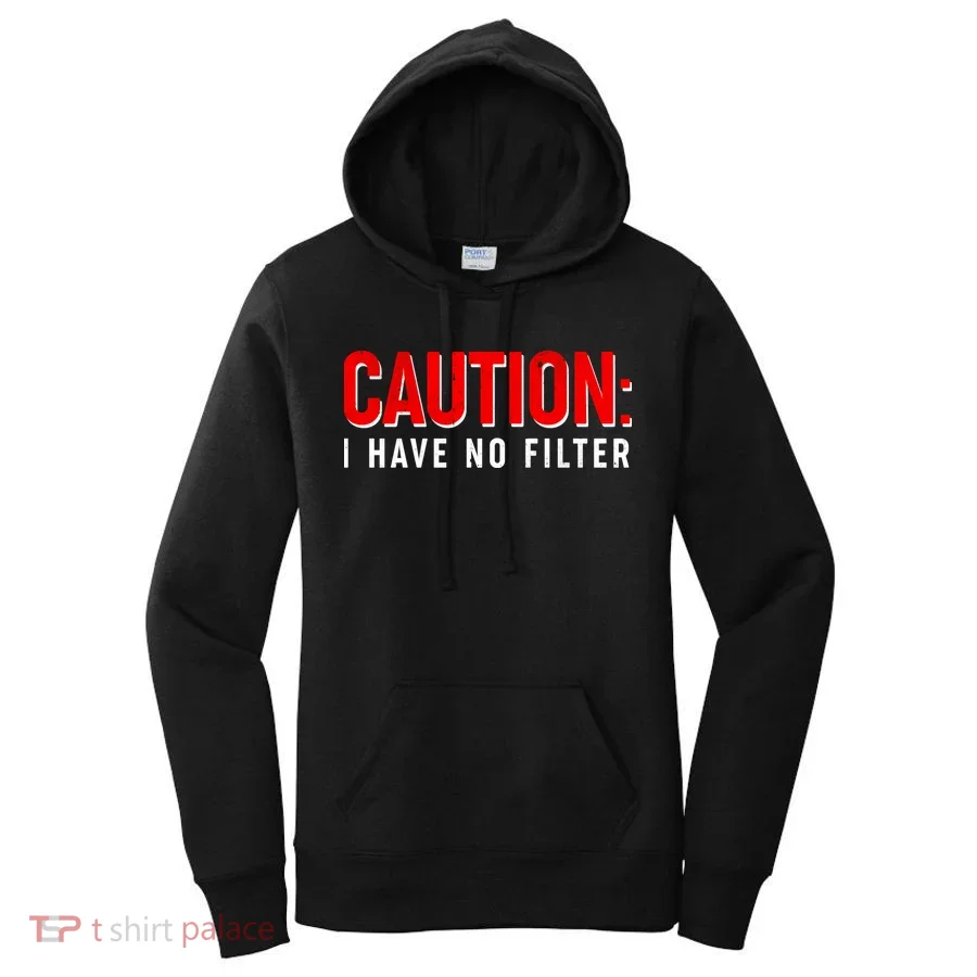 Caution I Have No Filter Women's Hoodie