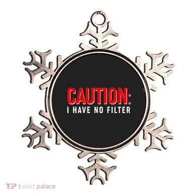 Caution I Have No Filter Ornament