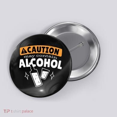 Caution May Contain Alcohol Button