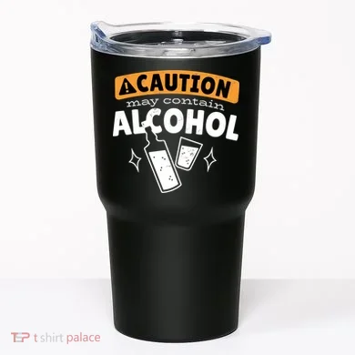 Caution May Contain Alcohol Tumbler