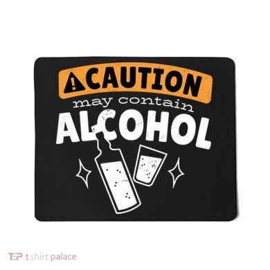 Caution May Contain Alcohol Mousepad