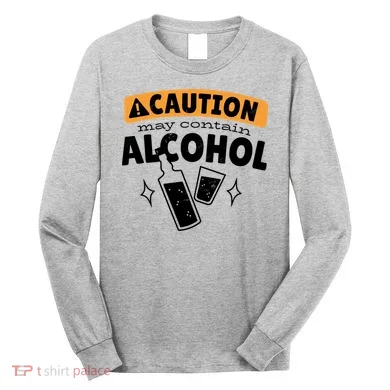 Caution May Contain Alcohol Long Sleeve Shirt