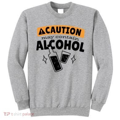 Caution May Contain Alcohol Sweatshirt