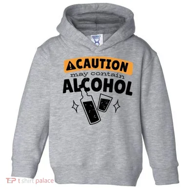 Caution May Contain Alcohol Toddler Hoodie