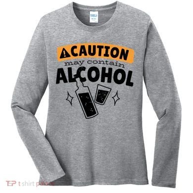 Caution May Contain Alcohol Women's Long Sleeve Shirt