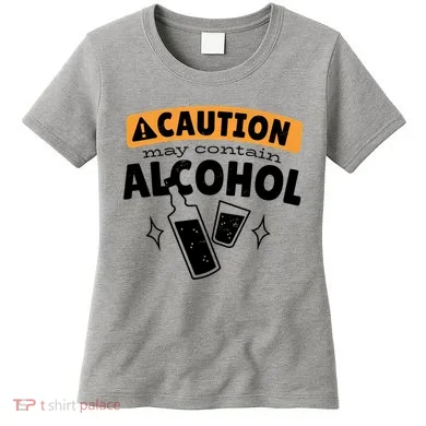 Caution May Contain Alcohol Women's T-Shirt