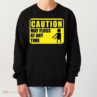 Caution May Floss At Any Time Women's Sweatshirt
