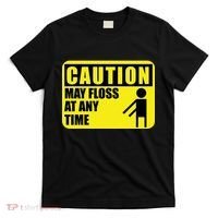 Caution May Floss at Any Time T-Shirt thumb 0