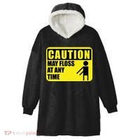 Caution May Floss At Any Time Hooded Wearable Blanket thumb 0
