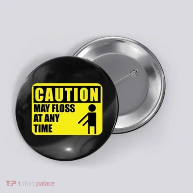 Caution May Floss at Any Time Button