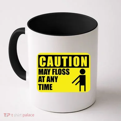 Caution May Floss At Any Time Coffee Mug