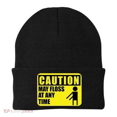 Caution May Floss at Any Time Beanie