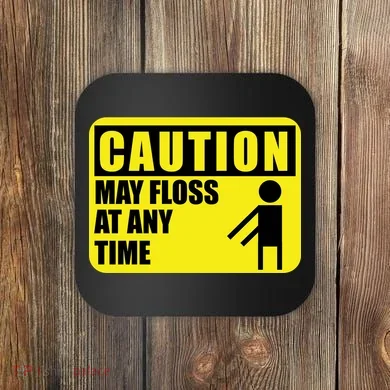 Caution May Floss at Any Time Coaster