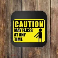 Caution May Floss at Any Time Coaster thumb 0
