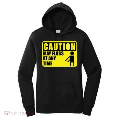 Caution May Floss At Any Time Women's Hoodie