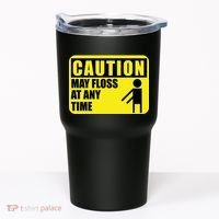 Caution May Floss at Any Time Tumbler thumb 0
