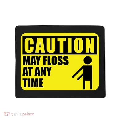 Caution May Floss at Any Time Mousepad