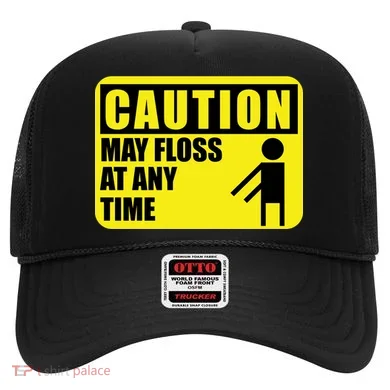 Caution May Floss at Any Time Hat