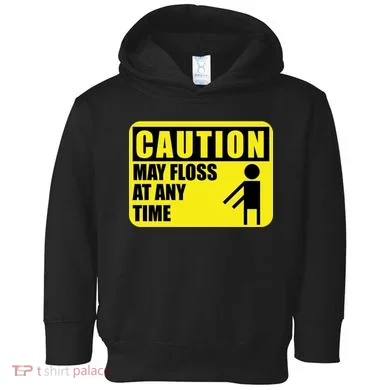 Caution May Floss at Any Time Toddler Hoodie