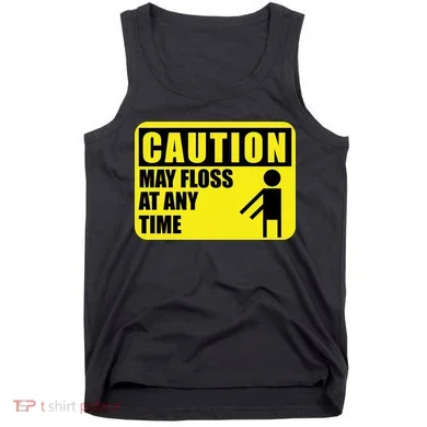 Caution May Floss at Any Time Tank Top