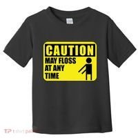 Caution May Floss at Any Time Toddler T-Shirt thumb 0