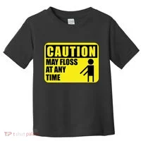 Caution May Floss at Any Time Toddler T-Shirt thumb 0
