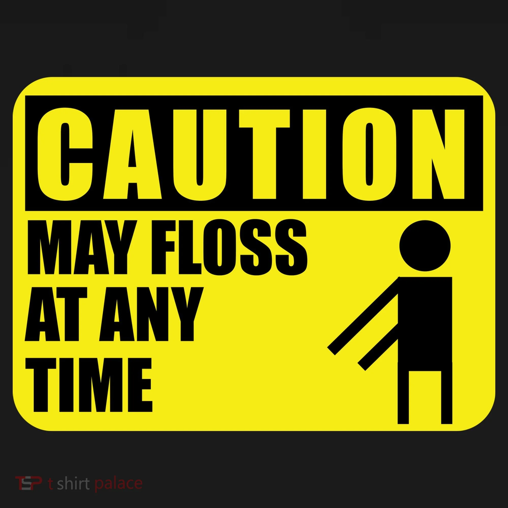 Caution May Floss at Any Time Toddler T-Shirt