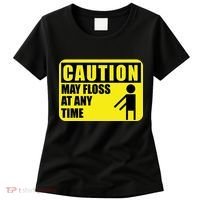 Caution May Floss at Any Time Women's T-Shirt thumb 0