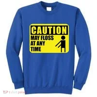 Caution May Floss At Any Time Sweatshirt thumb 0
