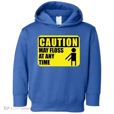 Caution May Floss At Any Time Toddler Hoodie