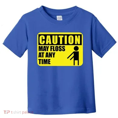 Caution May Floss At Any Time Toddler T-Shirt