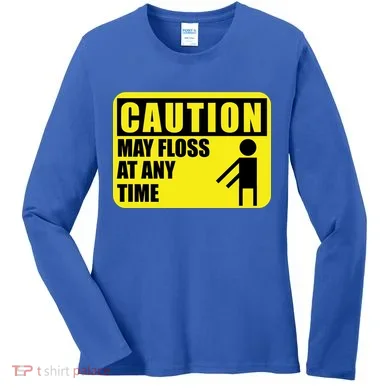 Caution May Floss At Any Time Women's Long Sleeve Shirt