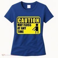 Caution May Floss At Any Time Women's T-Shirt thumb 0