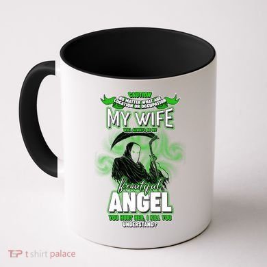 Caution My Wife Will Always Be My Beautiful Angel Hurt Her I Kill You Coffee Mug