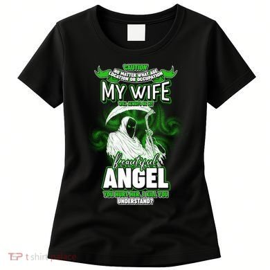 Caution My Wife Will Always Be My Beautiful Angel Hurt Her I Kill You Women's T-Shirt