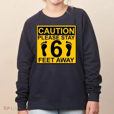 Caution Please Stay 6 Feet Away Women's Sweatshirt