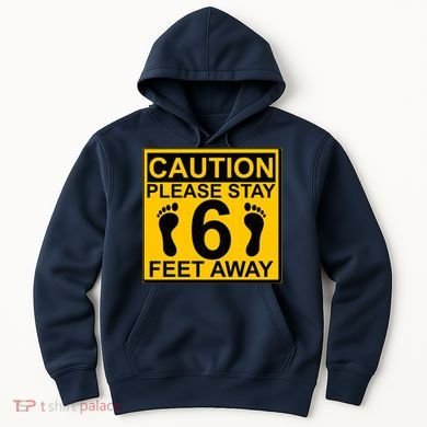 Caution Please Stay 6 Feet Away Hoodie