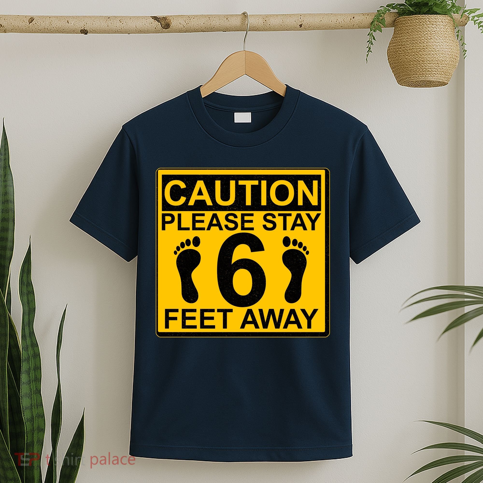 Caution Please Stay 6 Feet Away T-Shirt