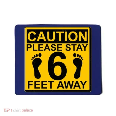 Caution Please Stay 6 Feet Away Mousepad