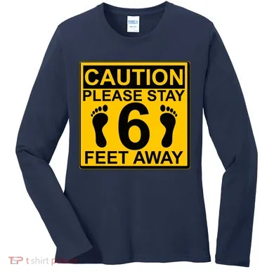 Caution Please Stay 6 Feet Away Women's Long Sleeve Shirt