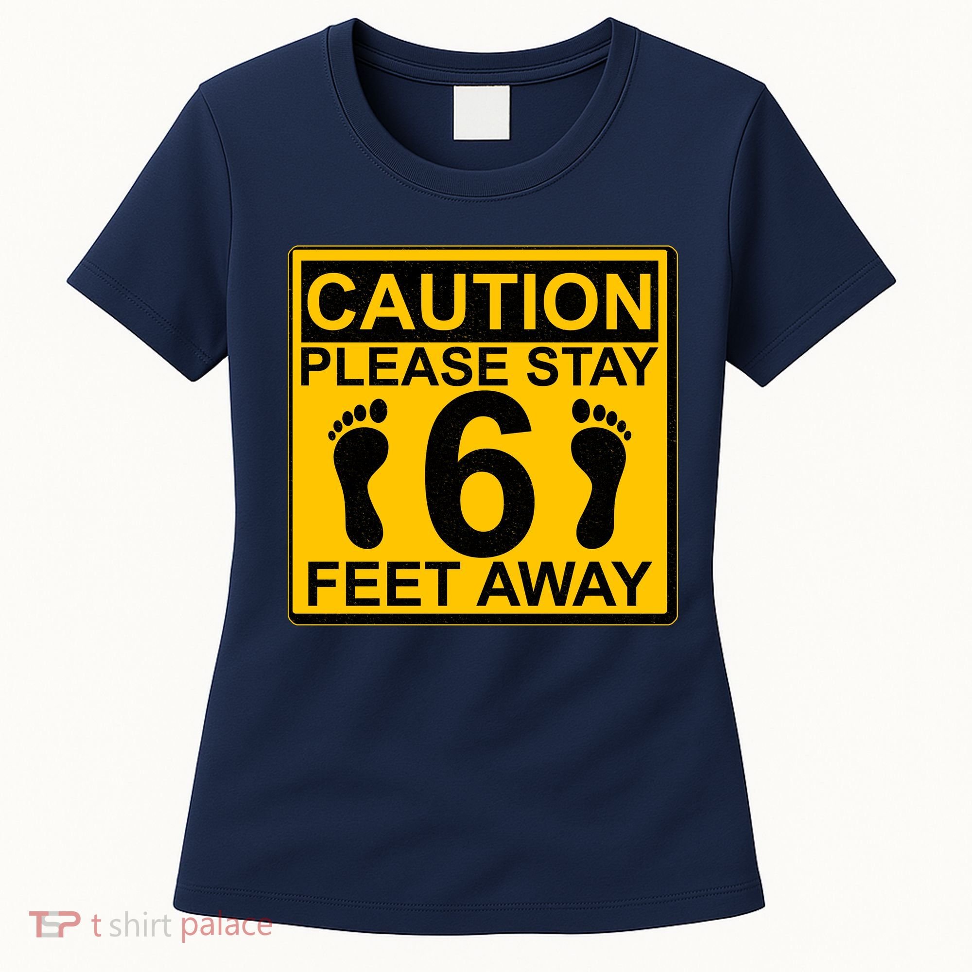 Caution Please Stay 6 Feet Away Women's T-Shirt