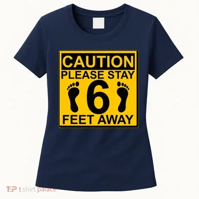 Caution Please Stay 6 Feet Away Women's T-Shirt