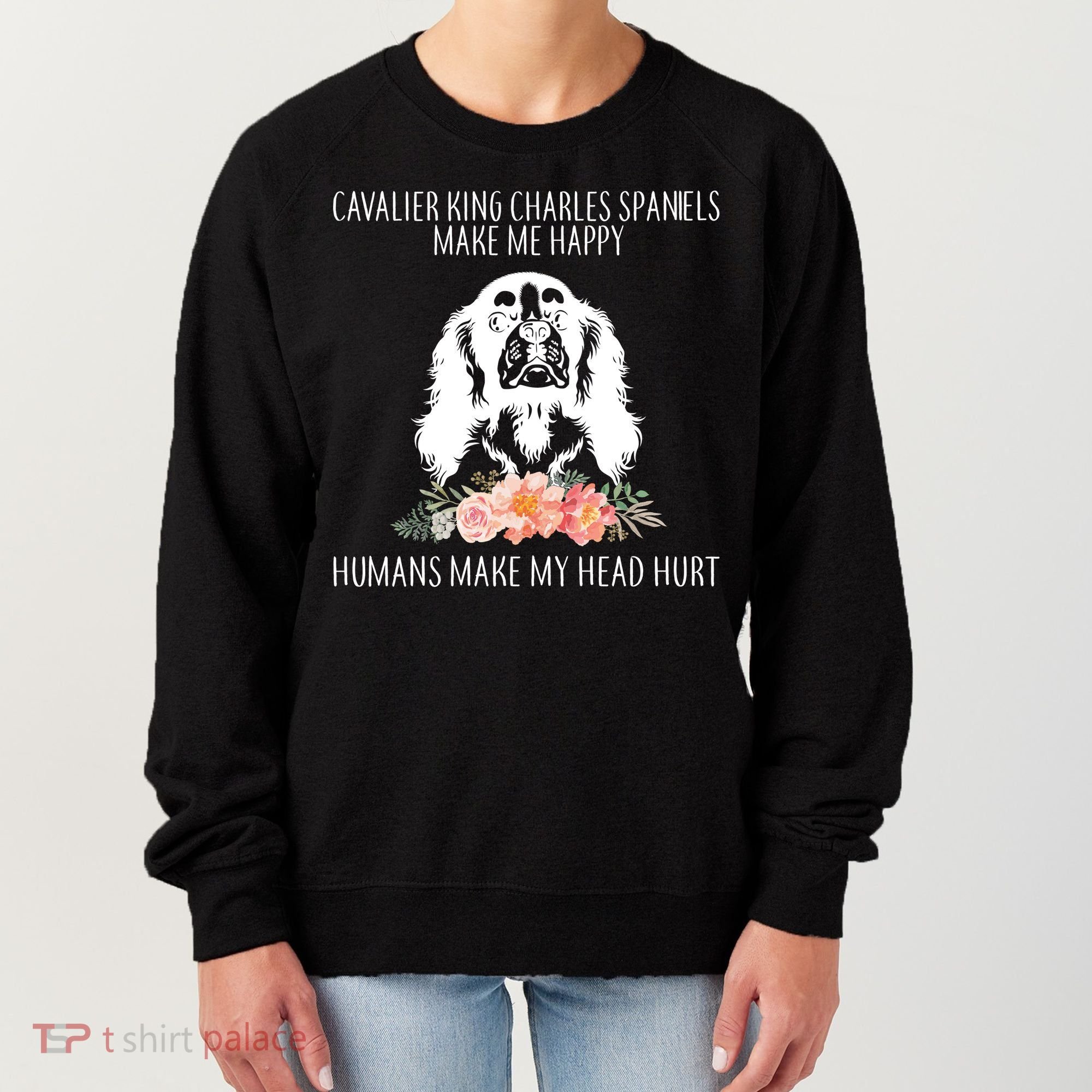Cavalier King Charles Make Me Happy Women's Sweatshirt