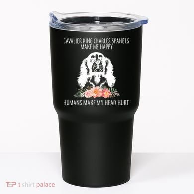 Cavalier King Charles Make Me Happy Tumbler