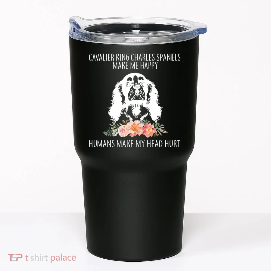 Cavalier King Charles Make Me Happy Tumbler