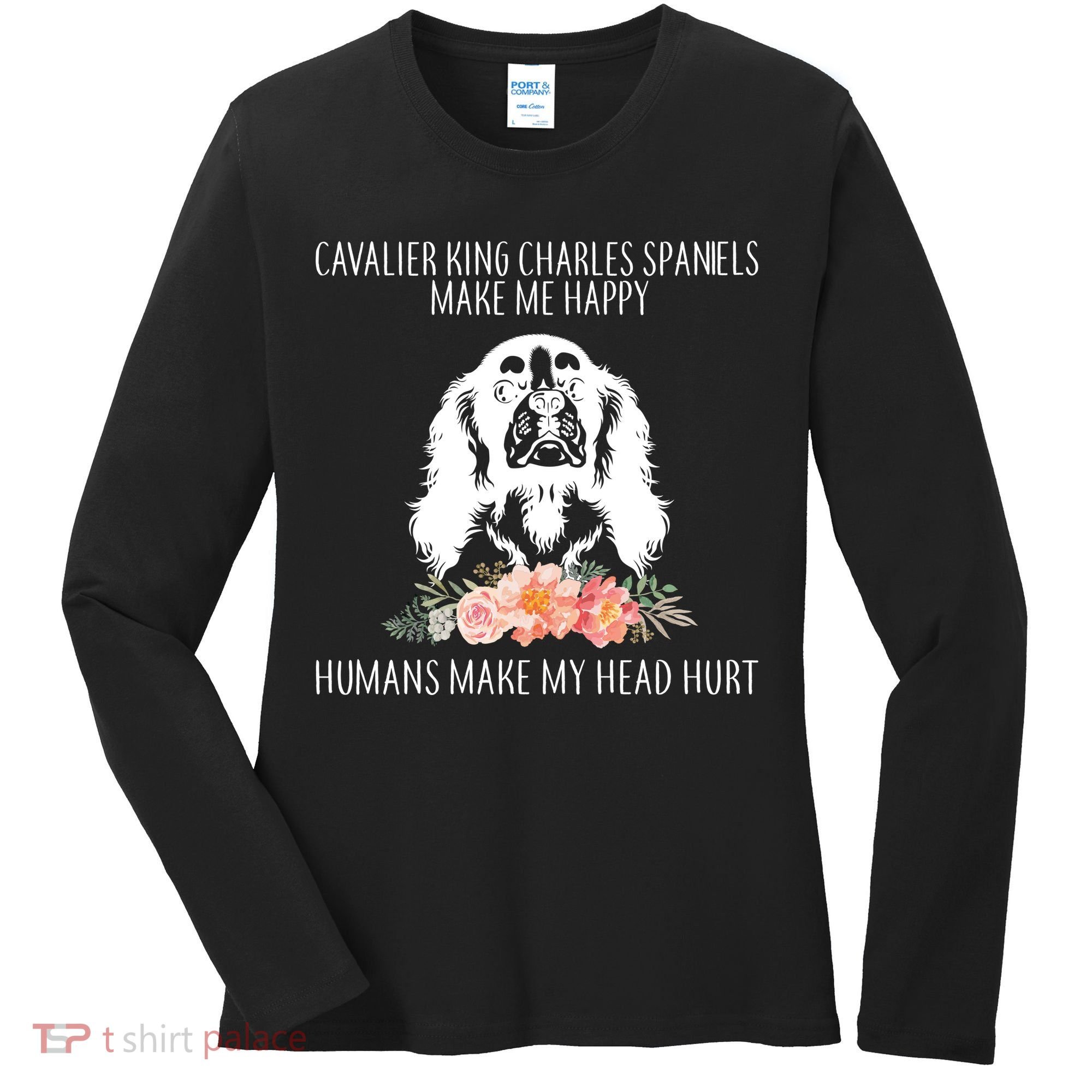 Cavalier King Charles Make Me Happy Women's Long Sleeve Shirt