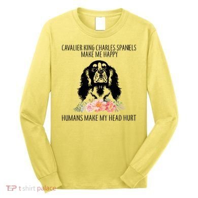 Cavalier King Charles Make Me Happy Long Sleeve Shirt