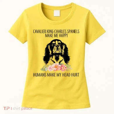 Cavalier King Charles Make Me Happy Women's T-Shirt